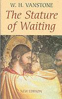 The Stature of Waiting - W. H. Vanstone - cover