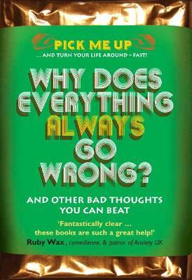 Why Does Everything Always Go Wrong?: And Other Bad Thoughts You Can Beat - Chris Williams - cover