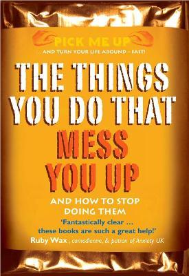 The Things You Do That Mess You Up: And How to Stop Doing Them - Chris Williams - cover