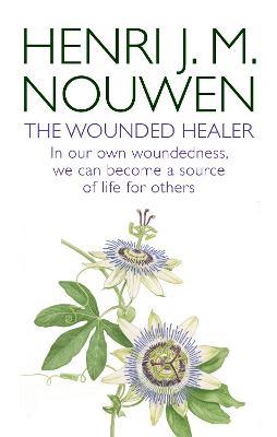 The Wounded Healer: Ministry in Contemporary Society - In our own woundedness, we can become a source of life for others - Henri J.M. Nouwen - cover