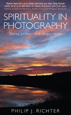 Spirituality in Photography: Taking pictures with deeper vision - Philip Richter - cover
