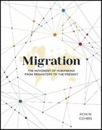 Migration: The Movement of Humankind from Prehistory to the Present