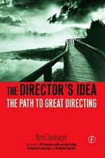 The Director's Idea: The Path to Great Directing