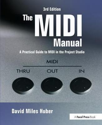 The MIDI Manual: A Practical Guide to MIDI in the Project Studio - David Miles Huber - cover