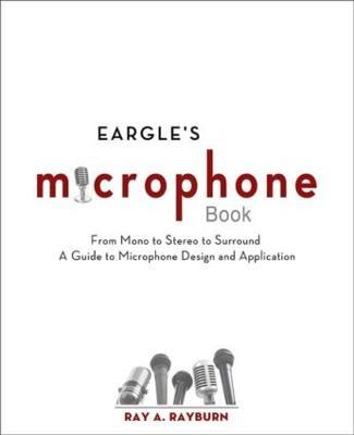 Eargle's The Microphone Book: From Mono to Stereo to Surround - A Guide to Microphone Design and Application - Ray Rayburn - cover