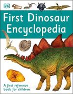 First Dinosaur Encyclopedia: A First Reference Book for Children