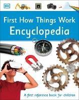 First How Things Work Encyclopedia: A First Reference Book for Children - DK - cover