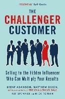 The Challenger Customer: Selling to the Hidden Influencer Who Can Multiply  Your Results - Matthew Dixon - Brent Adamson - Libro in lingua inglese -  Penguin Books Ltd - | IBS
