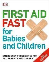 First Aid Fast for Babies and Children: Emergency Procedures for all Parents and Carers - DK - cover