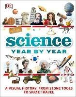 Science Year by Year: A visual history, from stone tools to space travel - DK - cover