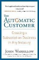 The Automatic Customer: Creating a Subscription Business in Any Industry