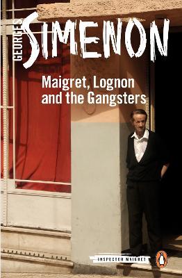 Maigret, Lognon and the Gangsters: Inspector Maigret #39 - Georges Simenon - cover