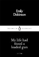 My Life Had Stood a Loaded Gun - Emily Dickinson - cover