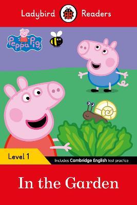 Ladybird Readers Level 1 - Peppa Pig - In the Garden (ELT Graded Reader) - Ladybird,Peppa Pig - cover