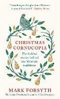 A Christmas Cornucopia: The Hidden Stories Behind Our Yuletide Traditions - Mark Forsyth - cover