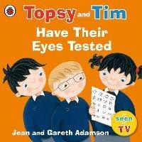 Topsy and Tim: Have Their Eyes Tested - Jean Adamson - cover