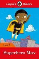 Libro in inglese Ladybird Readers Level 2 - Superhero Max (ELT Graded Reader) Ladybird