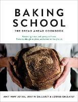 Baking School: The Bread Ahead Cookbook - Justin Gellatly,Louise Gellatly,Matthew Jones - cover