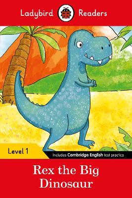 Ladybird Readers Level 1 - Rex the Big Dinosaur (ELT Graded Reader) - Ladybird - cover