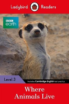 Ladybird Readers Level 3 - BBC Earth - Where Animals Live (ELT Graded Reader) - Ladybird - cover