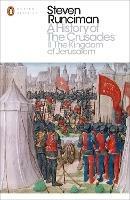A History of the Crusades II: The Kingdom of Jerusalem and the Frankish East 1100-1187 - Steven Runciman - cover