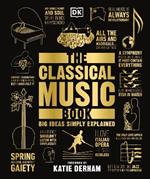 The Classical Music Book: Big Ideas Simply Explained