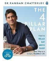 The 4 Pillar Plan: How to Relax, Eat, Move and Sleep Your Way to a Longer, Healthier Life - Rangan Chatterjee - cover