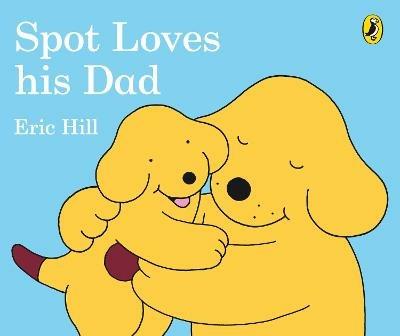 Spot Loves His Dad - Eric Hill - cover