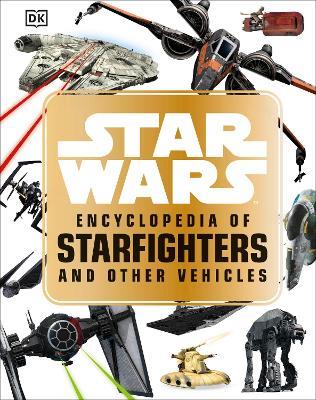 Star Wars (TM) Encyclopedia of Starfighters and Other Vehicles - Landry Q. Walker - cover