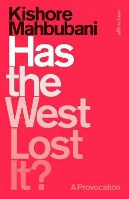 Has the West Lost It?: A Provocation - Kishore Mahbubani - cover