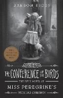 The Conference of the Birds: Miss Peregrine's Peculiar Children - Ransom Riggs - cover