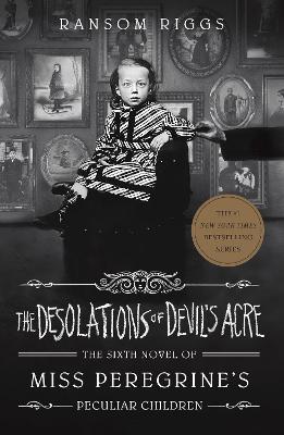 The Desolations of Devil's Acre: Miss Peregrine's Peculiar Children - Ransom Riggs - cover