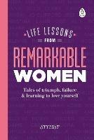 Life Lessons from Remarkable Women: Tales of Triumph, Failure and Learning to Love Yourself - Stylist Magazine - cover