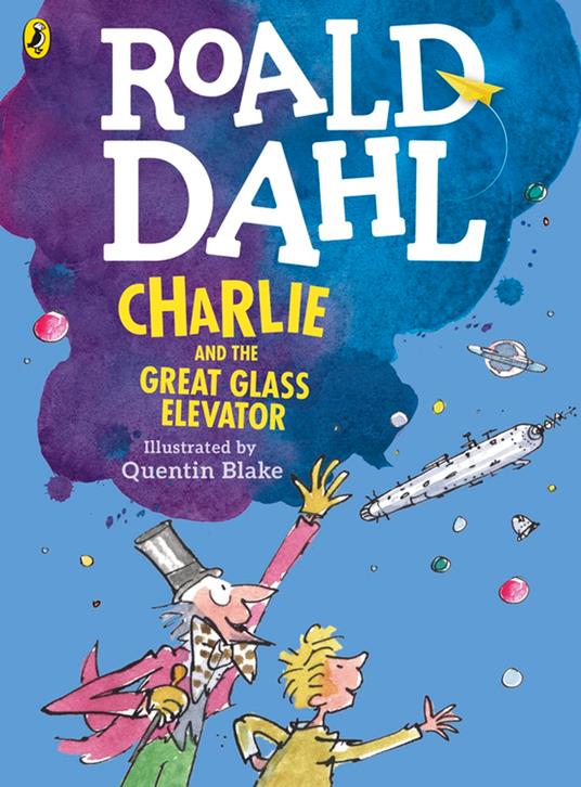 Charlie and the Great Glass Elevator (colour edition) - Roald Dahl,Quentin Blake - ebook