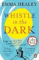 Whistle in the Dark: From the bestselling author of Elizabeth is Missing - Emma Healey - cover