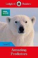 Ladybird Readers Level 6 - BBC Earth - Amazing Predators (ELT Graded Reader )