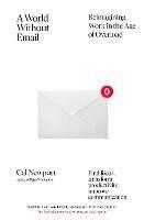 A World Without Email: Find Focus and Transform the Way You Work Forever (from the NYT bestselling productivity expert) - Cal Newport - cover