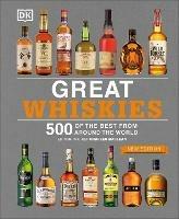 Great Whiskies: 500 of the Best from Around the World - DK - cover