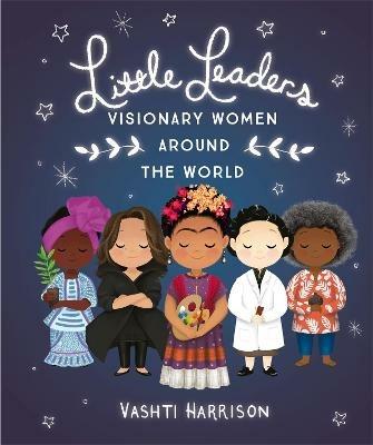 Little Leaders: Visionary Women Around the World - Vashti Harrison - cover
