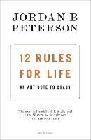 12 Rules for Life: An Antidote to Chaos