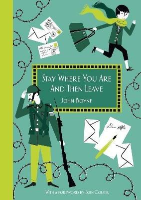 Stay Where You Are And Then Leave: Imperial War Museum Anniversary Edition - John Boyne - cover