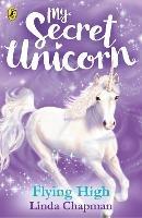 My Secret Unicorn: Flying High - Linda Chapman - cover