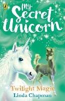 My Secret Unicorn: Twilight Magic - Linda Chapman - cover