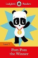 Ladybird Readers Level 2 - Pom Pom the Winner (ELT Graded Reader) - Ladybird,Sophy Henn - cover