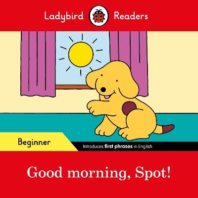 Ladybird Readers Beginner Level - Spot - Spot! (ELT Graded Reader) - Ladybird - cover