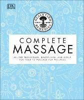 Neal's Yard Remedies Complete Massage: All the Techniques, Disciplines, and Skills you need to Massage for Wellness - Neal's Yard Remedies - cover