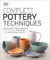 Complete Pottery Techniques: Design, Form, Throw, Decorate and More, with Workshops from Professional Makers - DK - cover