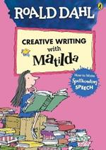 Roald Dahl's Creative Writing with Matilda: How to Write Spellbinding Speech