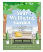 RHS Your Wellbeing Garden: How to Make Your Garden Good for You - Science, Design, Practice