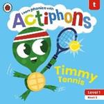 Actiphons Level 1 Book 3 Timmy Tennis: Learn phonics and get active with Actiphons!